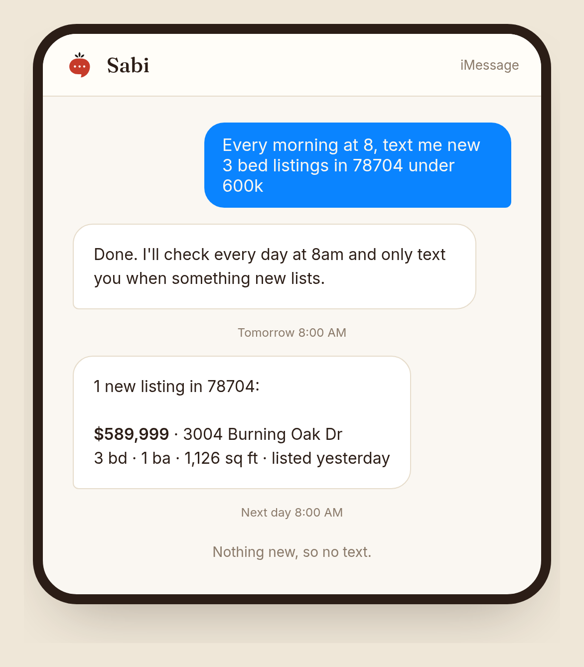Sabi iMessage thread: an agent sets a daily 8am alert for 3 bed listings in 78704 under 600k, Sabi texts one new listing the next morning, and stays quiet the following day