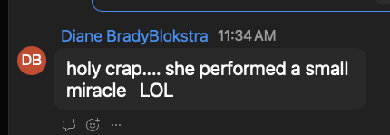 Diane BradyBlokstra: holy crap.... she performed a small miracle LOL